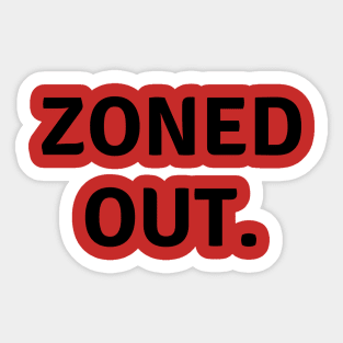 Zoned out- a type of feeling design Sticker